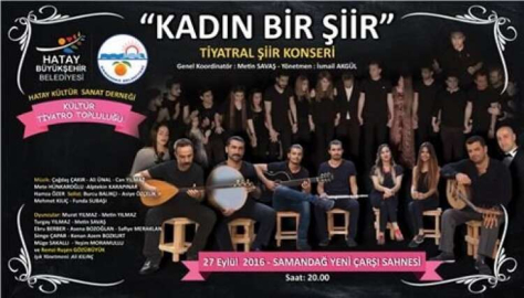 HATAY BÜYÜKŞEHİR VE SAMANDAĞ BELEDİYESİ İŞBİRLİĞİYLE ÜCRETSİZ TİYATRAL ŞİİR KONSERİ DÜZENLENECEK