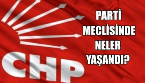 CHP PM'de Neler Yaşandı?