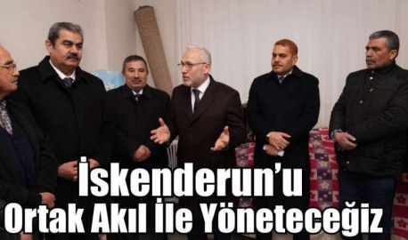 Tosyalı: İskenderun’u Ortak Akıl İle Yöneteceğiz