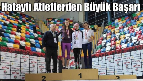 Hataylı Atletlerden Büyük Başarı 