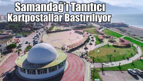 Samandağ’ı Tanıtıcı Kartpostallar Bastırılıyor