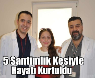 5 Santimlik Kesiyle Hayatı Kurtuldu