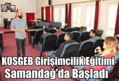 KOSGEB Girişimcilik Eğitimi Samandağ’da Başladı 