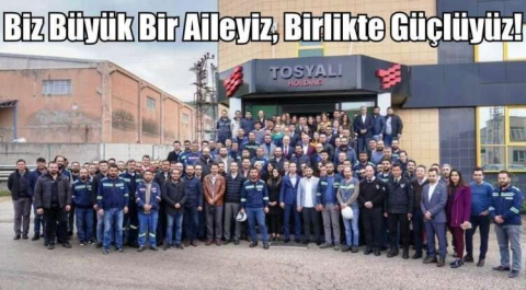 Tosyalı: Biz Büyük Bir Aileyiz, Birlikte Güçlüyüz!