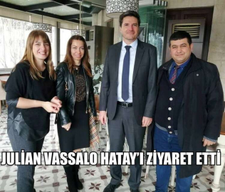 JULİAN VASSALO HATAY’I ZİYARET ETTİ