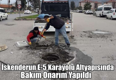 İskenderun E-5 Karayolu Altyapısında Bakım Onarım Yapıldı