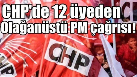 CHP'de 12 üyeden olağanüstü PM çağrısı