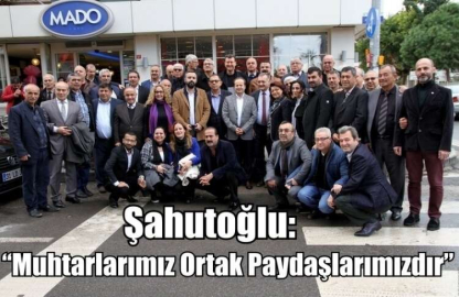CHP Adayı Şahutoğu, Muhtarlarla Bir Araya Geldi