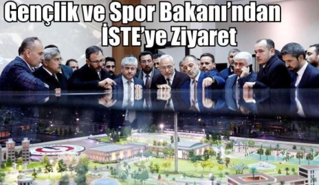 Gençlik ve Spor Bakanı’ndan İSTE’ye Ziyaret