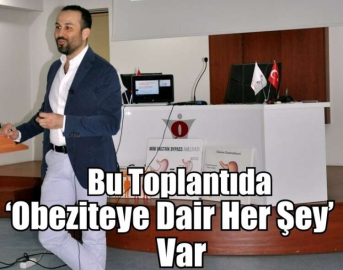 Bu Toplantıda ‘Obeziteye Dair Her Şey’ Var