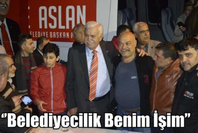 Mete Aslan: ‘’Belediyecilik Benim İşim’’