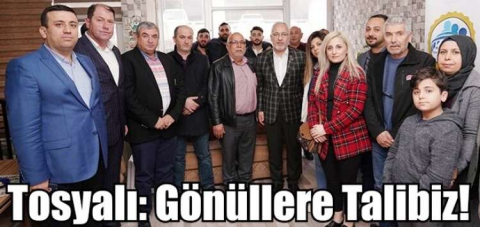 Tosyalı: Gönüllere Talibiz!