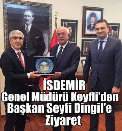 İSDEMİR Genel Müdürü Keyfli’den Başkan Seyfi Dingil’e Ziyaret