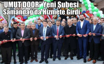 “UMUT DOOR” Yeni Şubesi Samandağ’da Hizmete Girdi