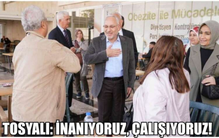 TOSYALI: İNANIYORUZ, ÇALIŞIYORUZ!