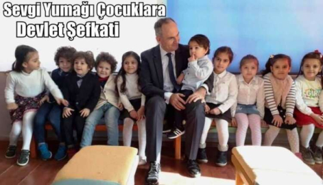 Sevgi Yumağı Çocuklara Devlet Şefkati
