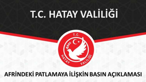 Hatay Valiliğinden Afrin'deki terör saldırısına ilişkin açıklama