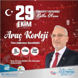 Belediye Başkanı Fatih Tosyalı: Araç Kortejine Tüm Halkımız Davetlidir
