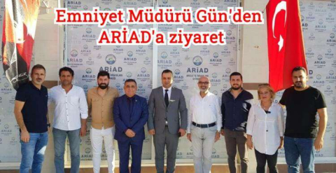 Emniyet Müdürü Hasan Gün ARİAD’a iade-i ziyarette bulundu