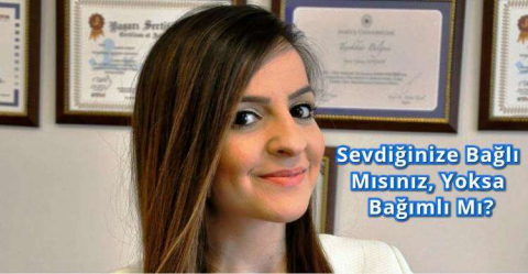 Sevdiğinize Bağlı Mısınız, Yoksa Bağımlı Mı?
