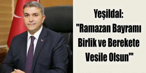 Yeşildal: “Ramazan Bayramı Birlik Ve Berekete Vesile Olsun"