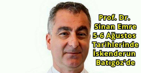 Prof. Dr. Sinan Emre 5-6 Ağustos tarihlerinde İskenderun Batıgöz’de
