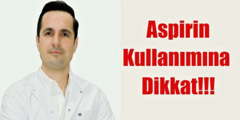 Aspirin Kullanımına Dikkat!!!