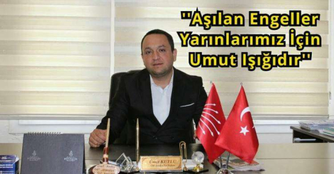Kutlu: Aşılan Engeller Yarınlarımız İçin Umut Işığıdır