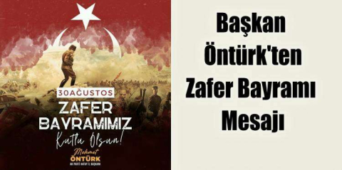 BAŞKAN ÖNTÜRK’TEN ZAFER BAYRAMI MESAJI