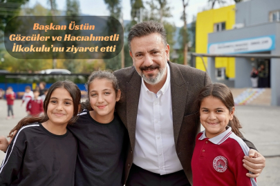 Başkan Üstün Gözcüler ve Hacıahmetli İlkokulu’nu ziyaret etti