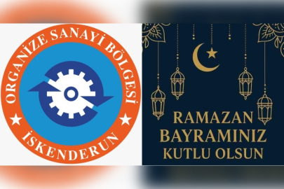 İSKENDERUN OSB'DEN RAMAZAN BAYRAMI KUTLAMA MESAJI