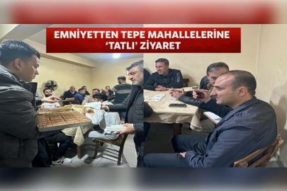 EMNİYETTEN TEPE MAHALLELERİNE “TATLI” ZİYARET