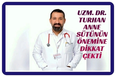 UZM. DR. TURHAN ANNE SÜTÜNÜN ÖNEMİNE DİKKAT ÇEKTİ