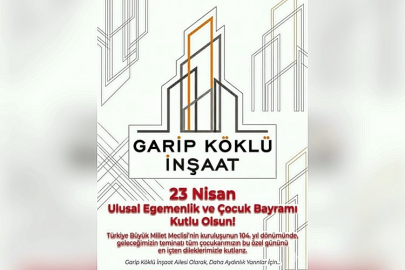 GARİP KÖKLÜ İNŞAAT'TAN 23 NİSAN MESAJI
