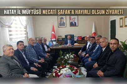 Hatay İl Müftüsü Necati Şafak’a Hayırlı Olsun ziyareti