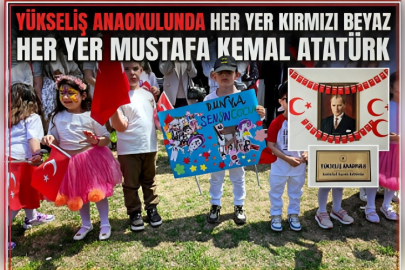 Yükseliş Anaokulunda Her Yer Kırmızı Beyaz  Her Yer Mustafa Kemal Atatürk