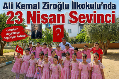 Ali Kemal Ziroğlu İlkokulu’nda 23 Nisan Sevinci