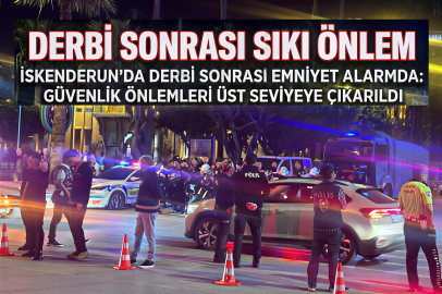 İskenderun’da Derbi Sonrası Sıkı Önlem