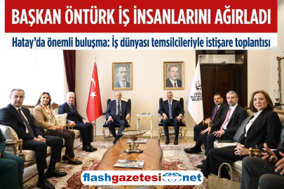 BAŞKAN ÖNTÜRK İŞ İNSANLARINI AĞIRLADI