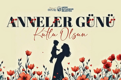 BAŞKAN ÖNTÜRK’ÜN ANNELER GÜNÜ MESAJI