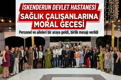 İskenderun Devlet Hastanesi Sağlık Çalışanlarına Moral Gecesi