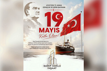 GARİP KÖKLÜ İNŞAAT'TAN 19 MAYIS KUTLAMA MESAJI