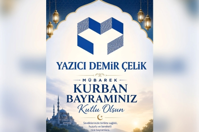 YAZICI DEMİR ÇELİK'TEN KURBAN BAYRAMI KUTLAMA MESAJI