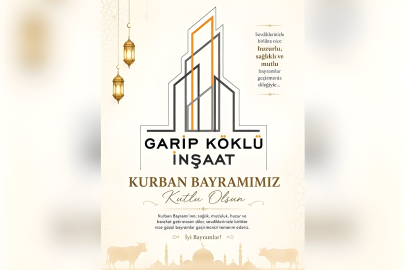 GARİP KÖKLÜ İNŞAAT'TAN KURBAN BAYRAMI KUTLAMA MESAJI
