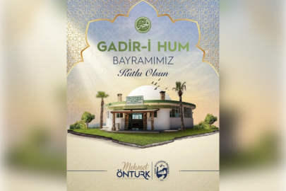 BAŞKAN ÖNTÜRK GADİR-İ HUM BAYRAMI’NI KUTLADI