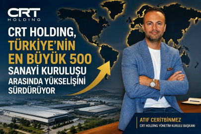 CRT Holding, Türkiye’nin En Büyük 500 Sanayi Kuruluşu Arasında Yükselişini Sürdürüyor